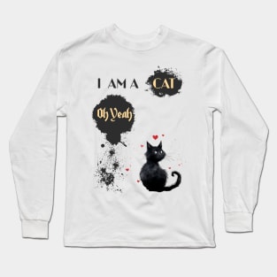 I AM A CAT Oh Yeah Long Sleeve T-Shirt